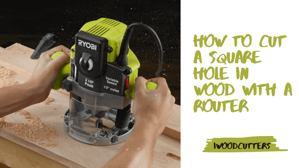 How to Cut a Square Hole in Wood with a Router