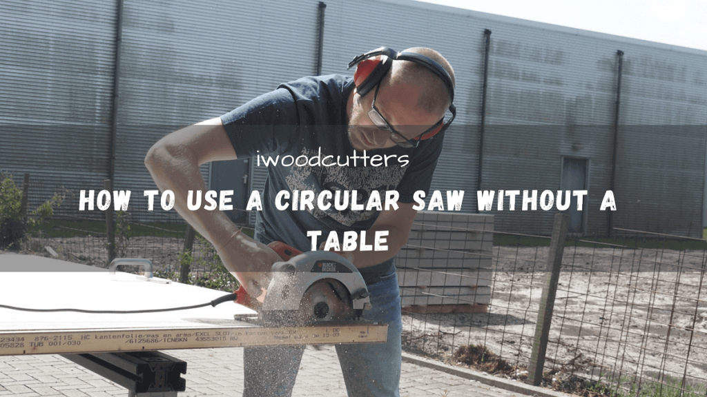 How To Use A Circular Saw Without A Table