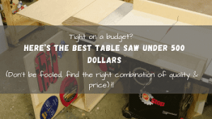 Best woodworking table saw under 500