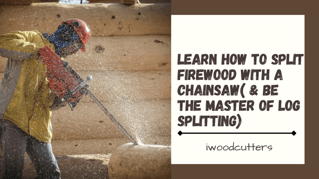 How to Split Firewood with a Chainsaw