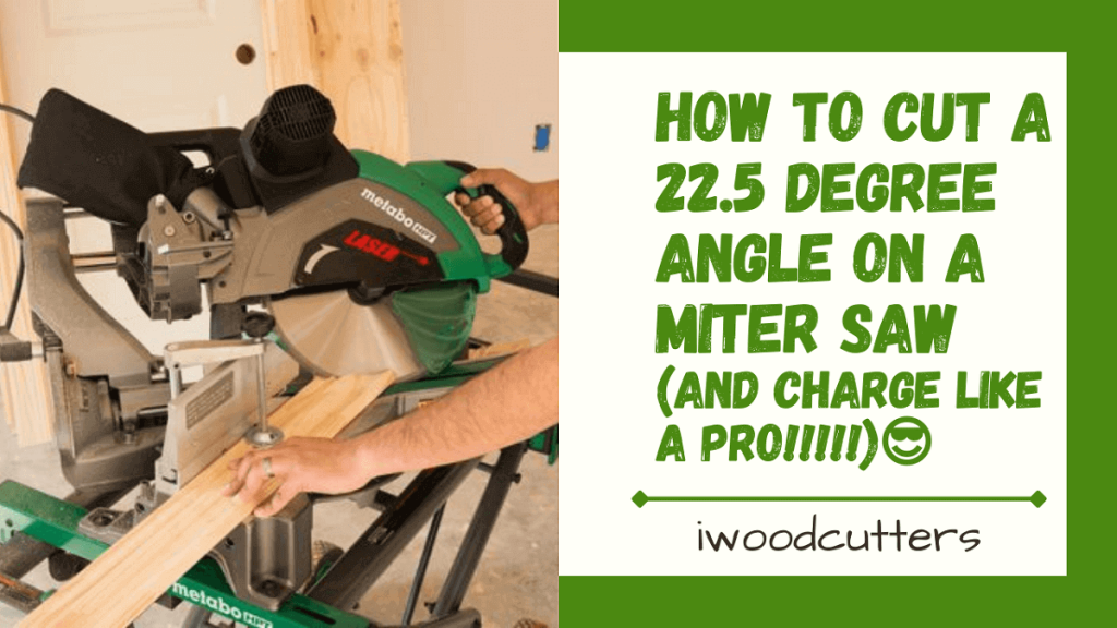 How to cut a 22.5 Degree Angle on a Miter Saw